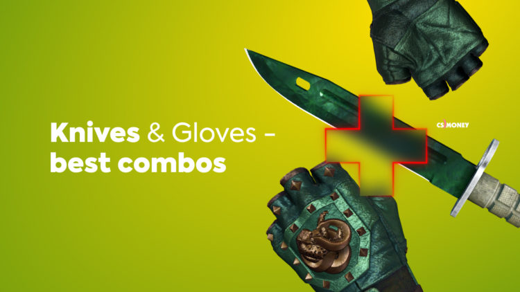 Knives and gloves - best combos CS