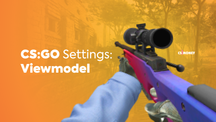 CS:GO settings: Viewmodel 