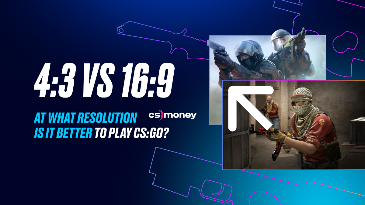 4:3 or 16:9 — at what resolution is it better to play CS:GO/CS2