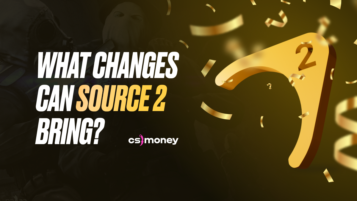 PROOF Source 2 is coming to CS:GO 